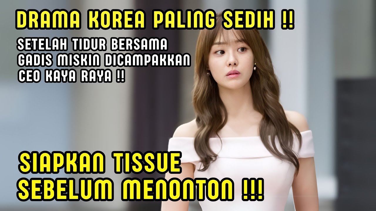 KISAH SEDIH GADIS MISKIN YANG DICAMPAKKAN CEO KAYA RAYA SETELAH CINTA SATU MALAM - ALUR CERITA SEDIH