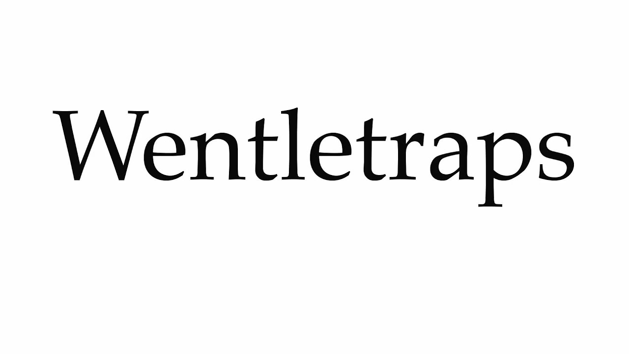 How to Pronounce Wentletraps