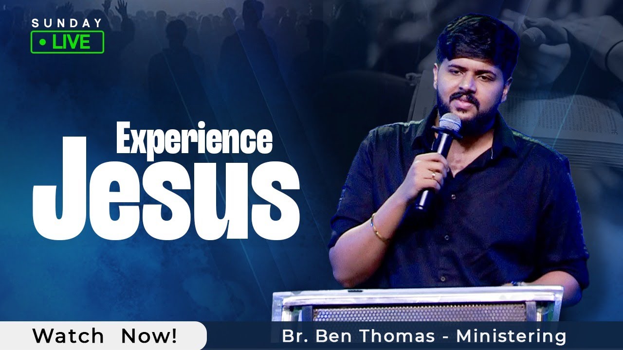 Experience Jesus  || Br. Ben Thomas || Live From Kottayam || March 16, 2025