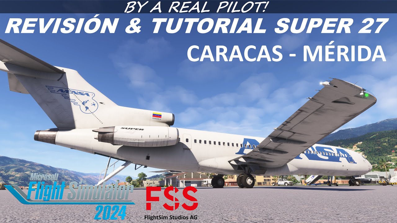 REVISIÓN & TUTORIAL SUPER27 B727 | FLIGHT SIM STUDIOS | MSFS2024 | CARACAS - MÉRIDA | AVENSA | 4K