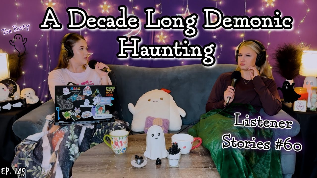A Decade Long Demonic Haunting || Ghosteas Tea Party #60 || Paranormal Podcast