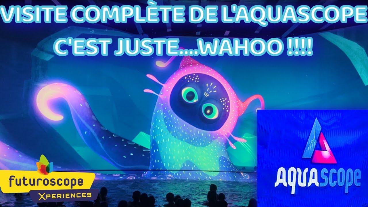 MA JOURNÉE À L'AQUASCOPE - JUSTE INCROYABLE