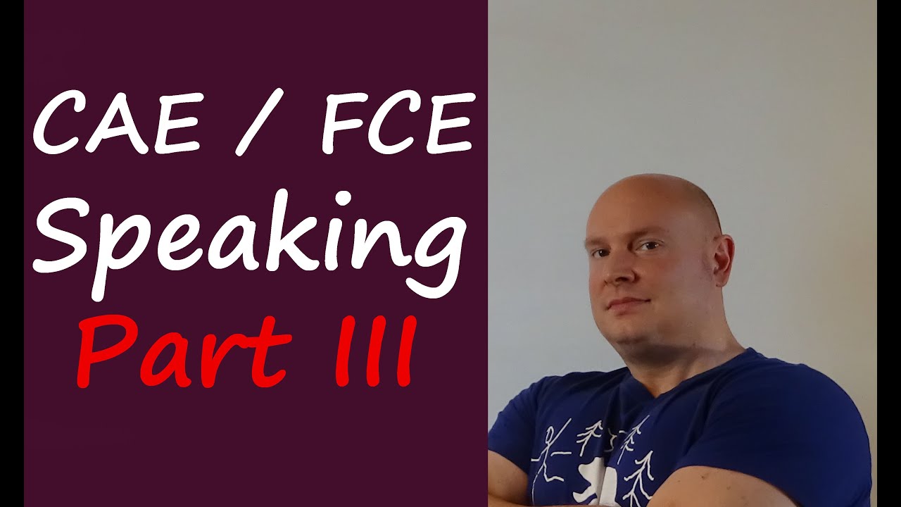 CAE / FCE Speaking part III