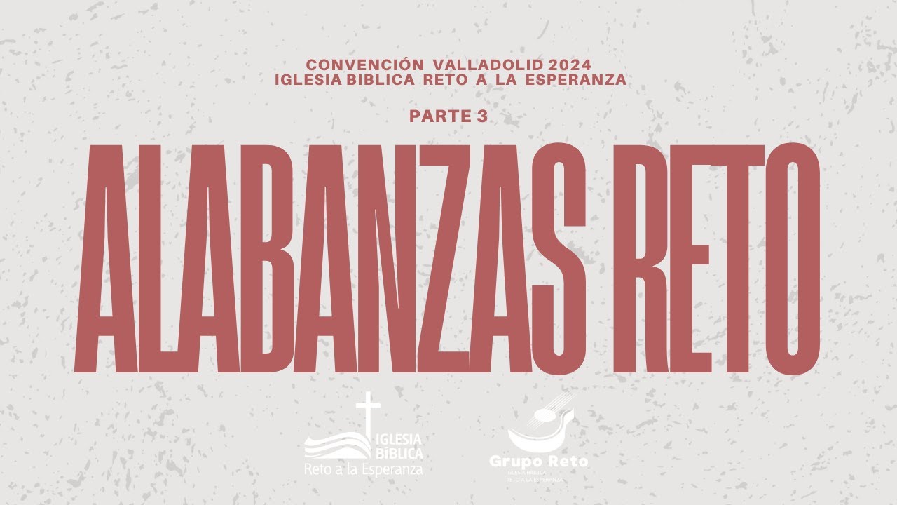 ALABANZAS RETO (PARTE 3)-Convenci&oacute;n Valladolid 2024