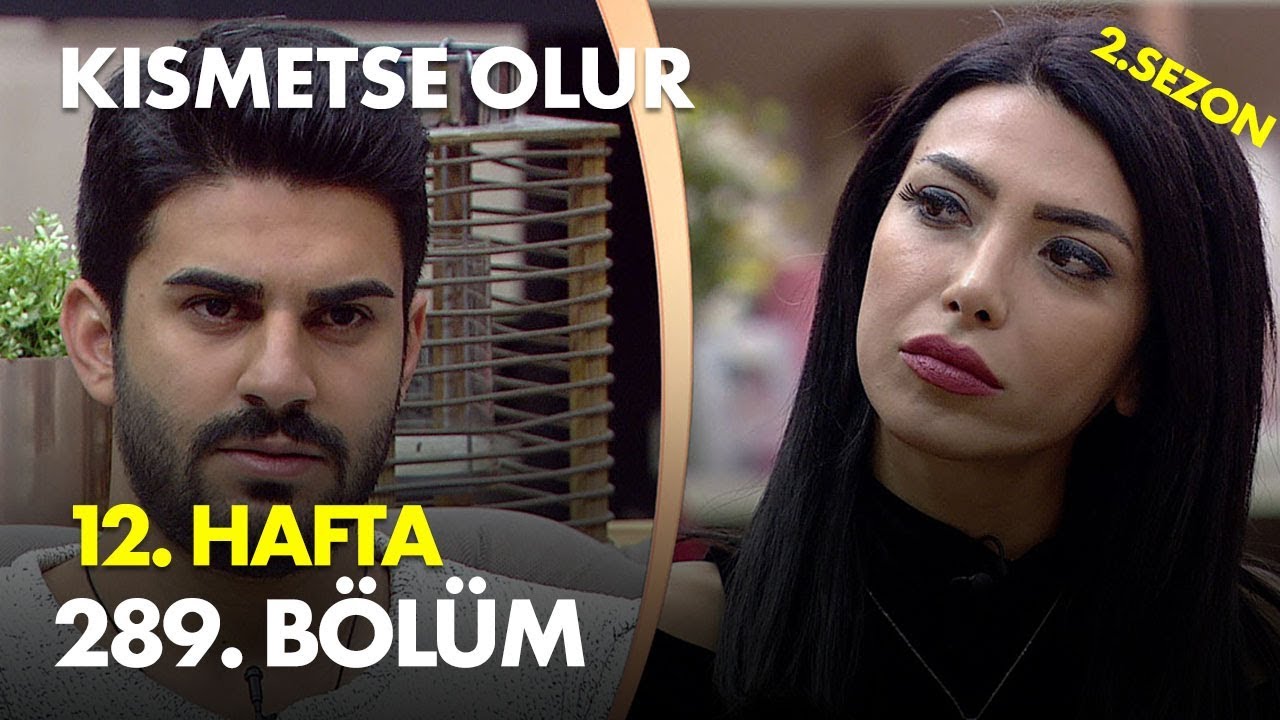 Kısmetse Olur 12. Hafta 289. Bölüm - Full Bölüm
