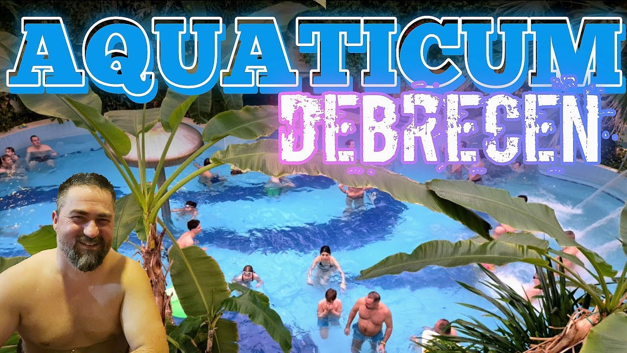 Legjobb magyarországi termálfürdők - AQUATICUM Debrecen