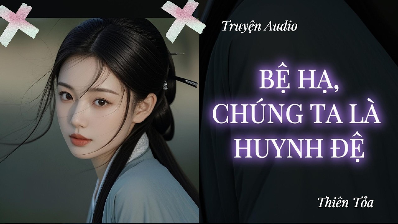 [Truyện Audio] BỆ HẠ, CHÚNG TA LÀ HUYNH ĐỆ || DIỆU DƯƠNG