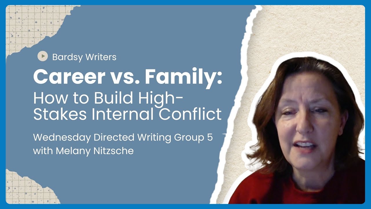 Career vs. Family: How to Build High-Stakes Internal Conflict - Tuesday Directed Writing Group 5
