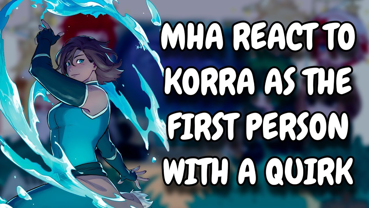 MHA React To Korra As The First Person With A Quirk // Gacha Club