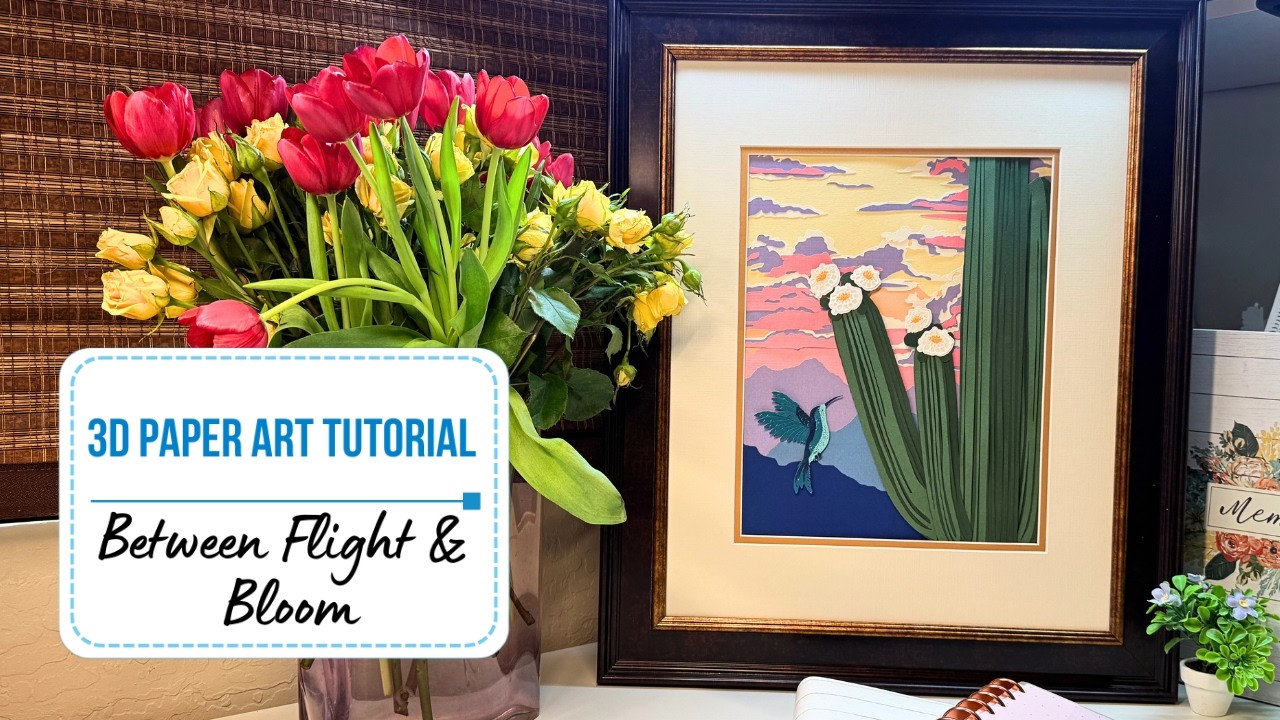 Between Flight & Bloom – 3D Paper Art Tutorial | Hummingbird & Cactus