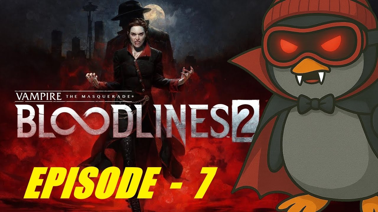 Vampire the Masquerade Bloodlines 2   Episode 7