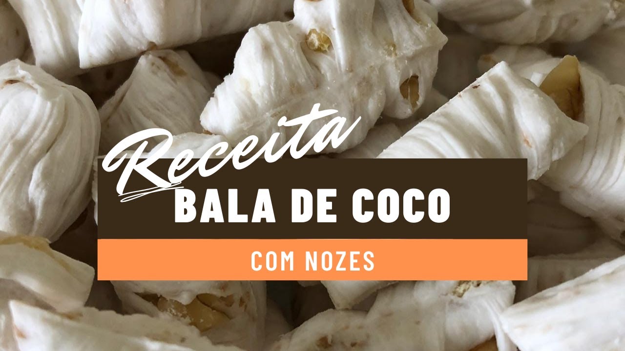 BALA DE COCO COM NOZES| FAÇA E VENDA | BALA DELÍCIA