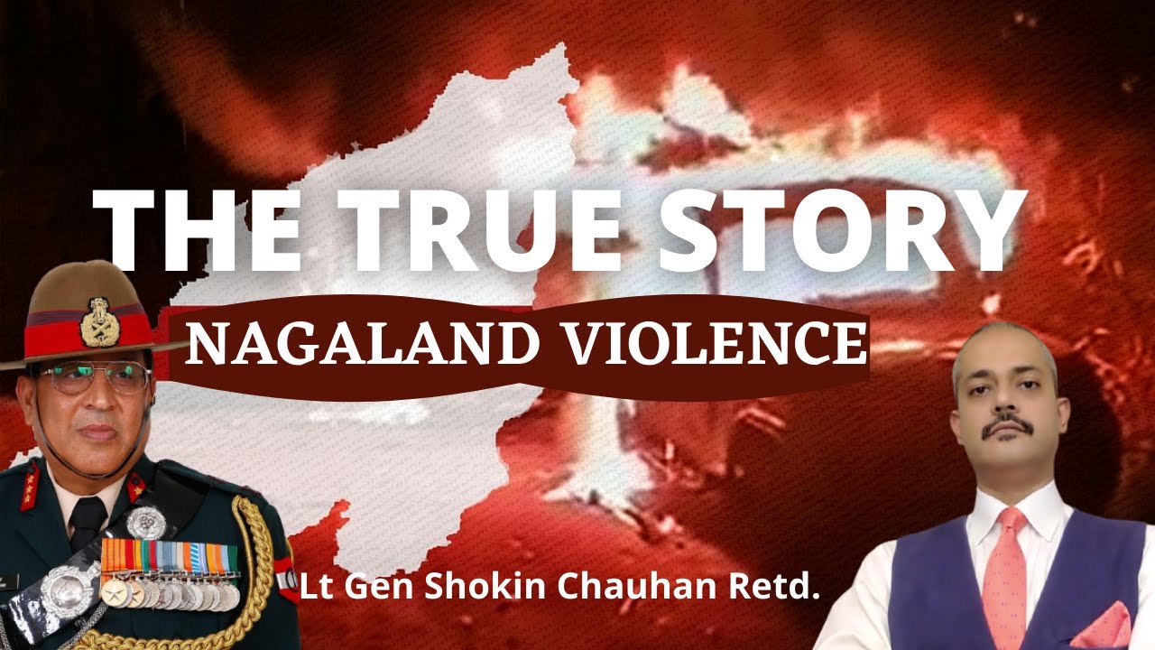 The True Story Nagaland Violence. Lt Gen Shokin Chauhan I Aadi