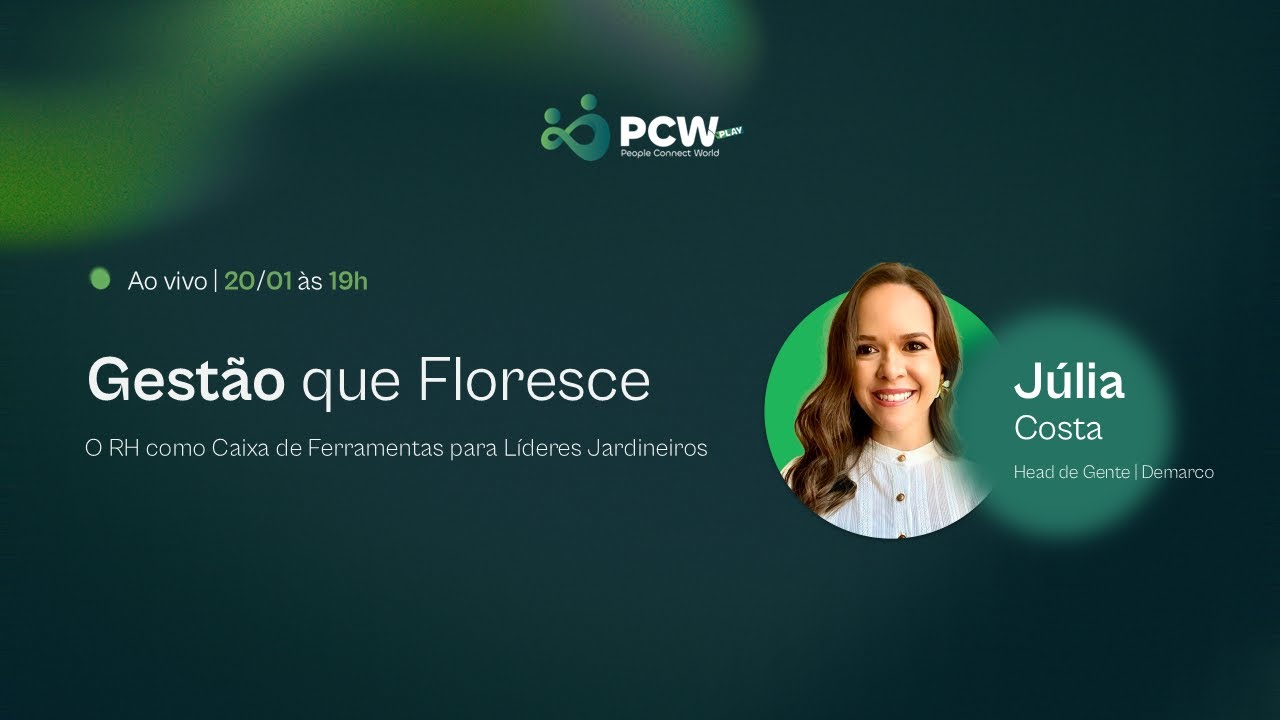 PCW Play | Webinar: Gestão que Floresce - Júlia Costa