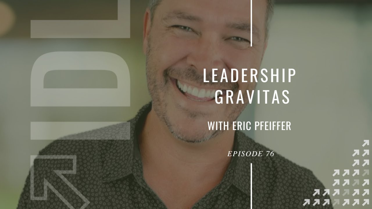 Leadership Gravitas with Eric Pfeiffer