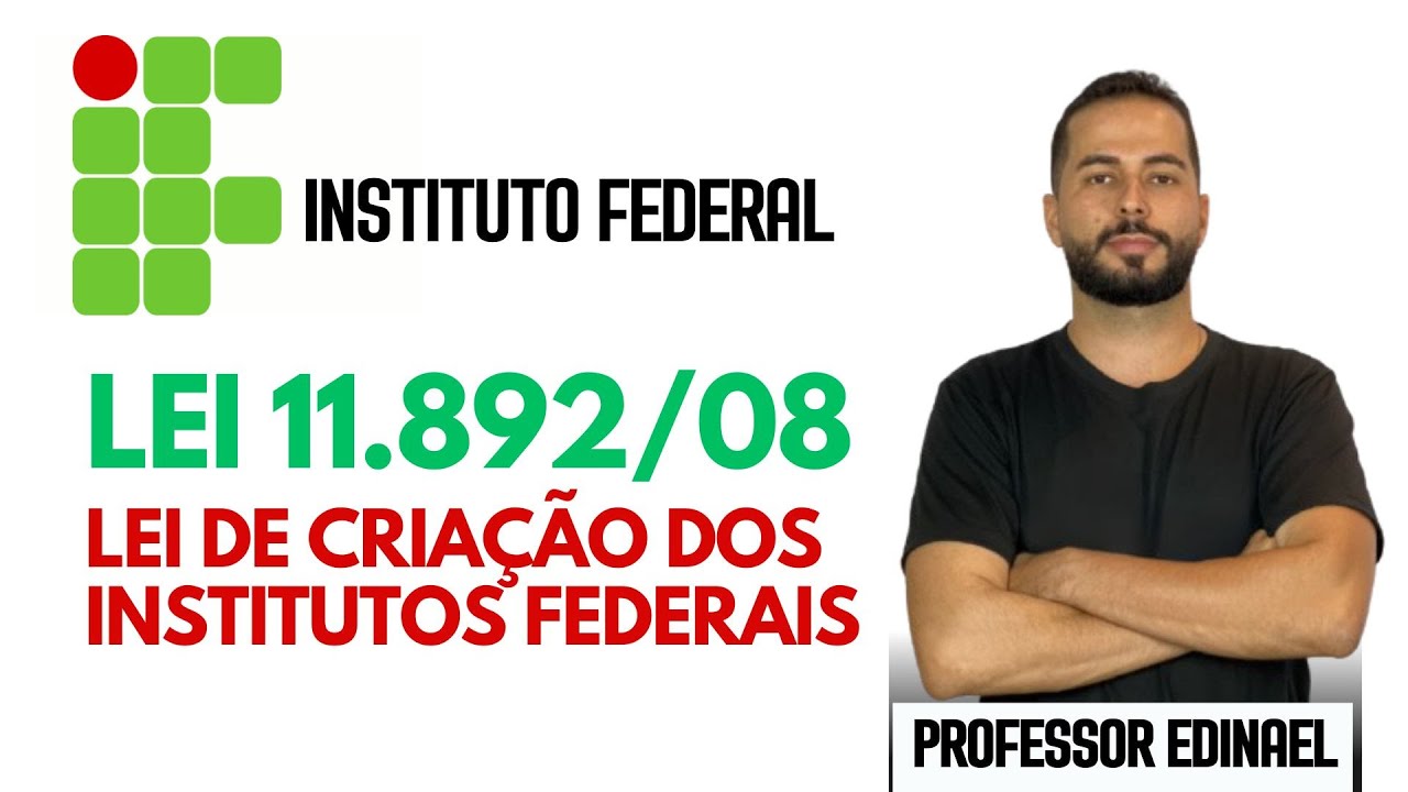 Concurso IFPE | IFMA | IFPB | IF SERTÃO | IFMG | Lei 11.892/08 - Lei de Criação dos IF’s