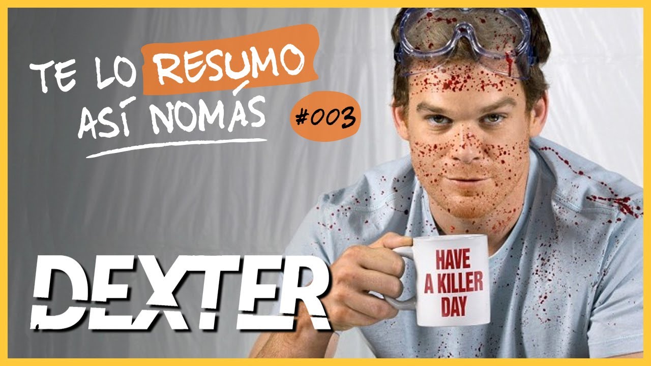 Dexter | Te Lo Resumo As&iacute; Nom&aacute;s #3