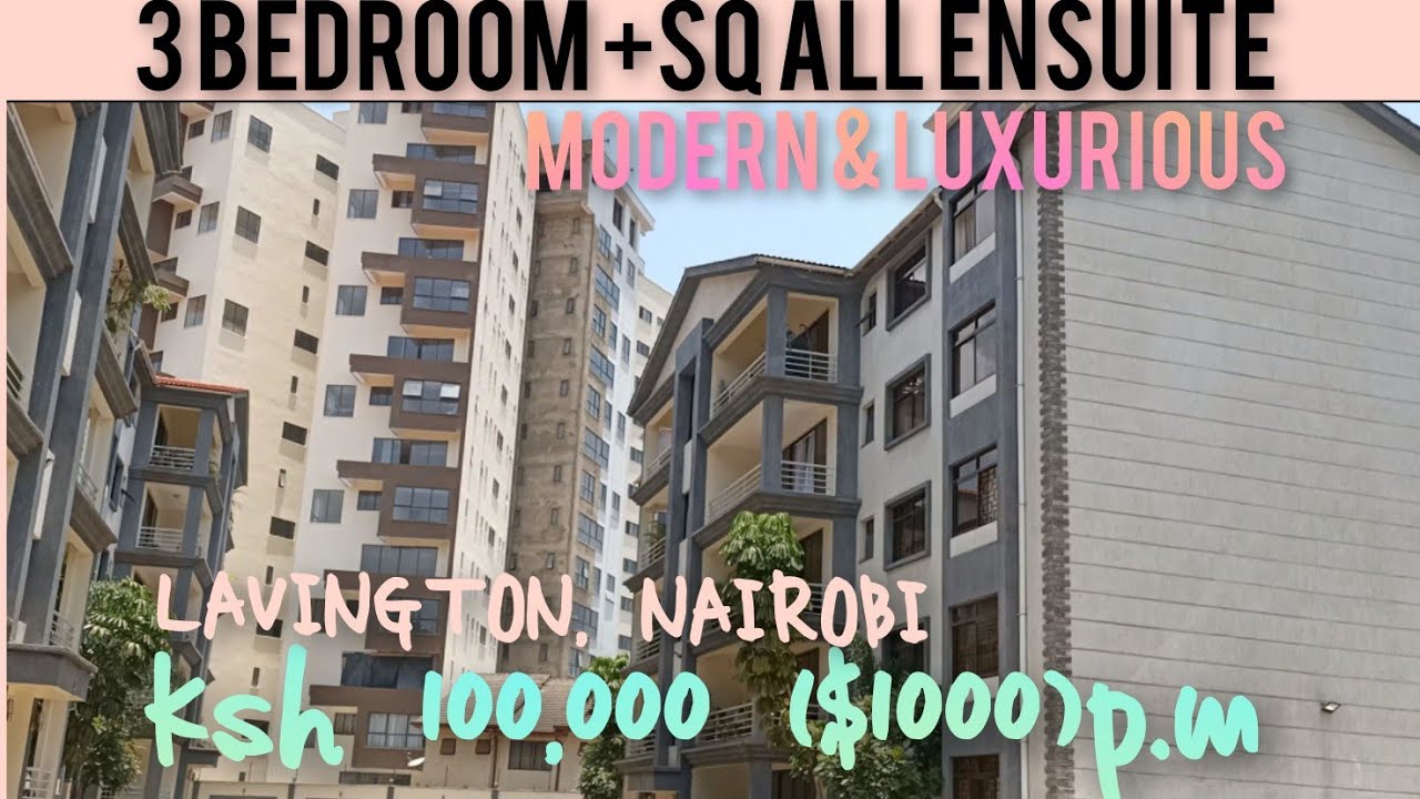 TOURING NEW Ksh100,000 p.m| LUXURIOUS 3BEDROOM +SQ ALL ENSUITE APARTMENT||LAVINGTON|HOUSES TO RENT