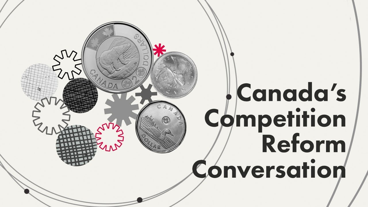 Competing Ideas: Canada&rsquo;s Competition Reform Conversation