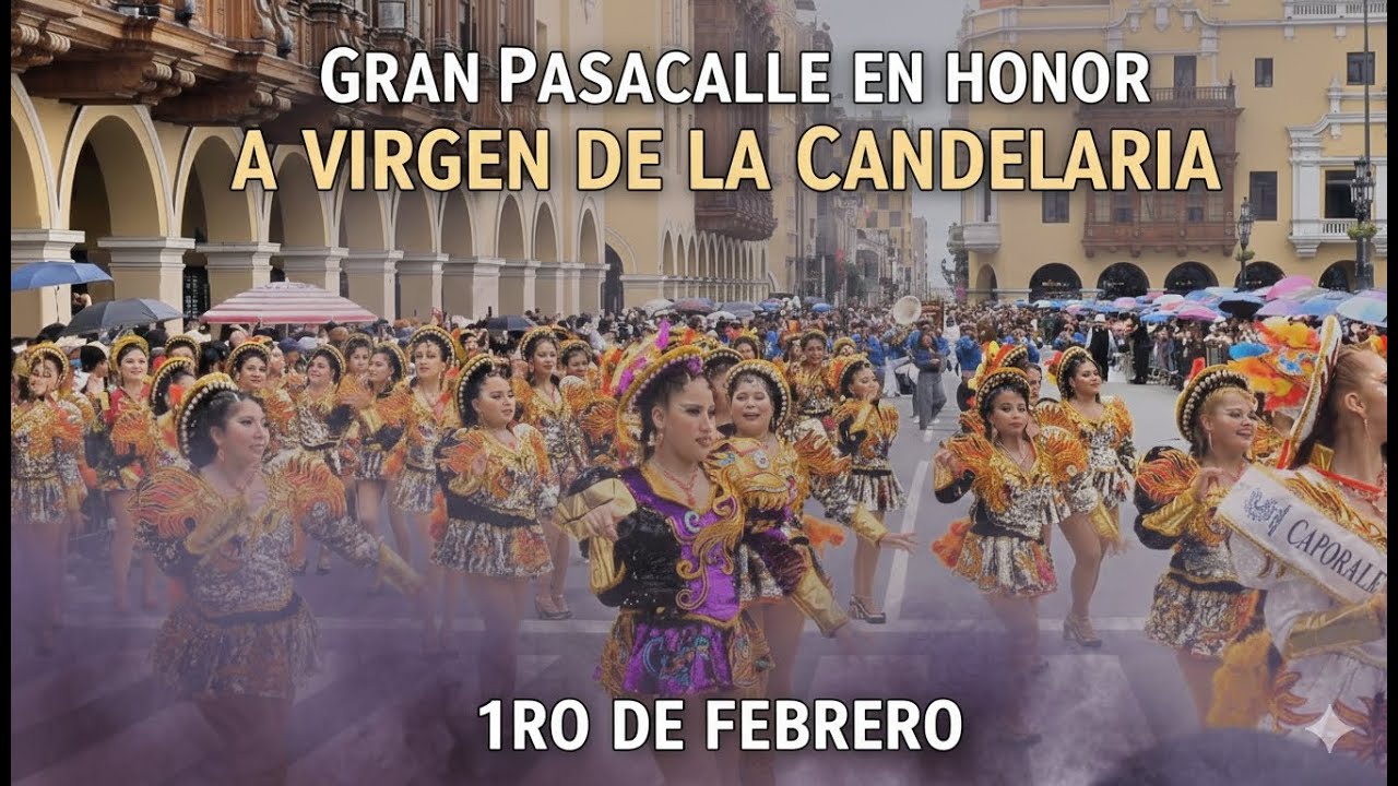 GRAN PASACALLE Y MAS DE UN CENTENAR DE GRUPOS EN HONOR A LA VIRGEN DE LA CANDELARIA - CENTRO DE LIMA