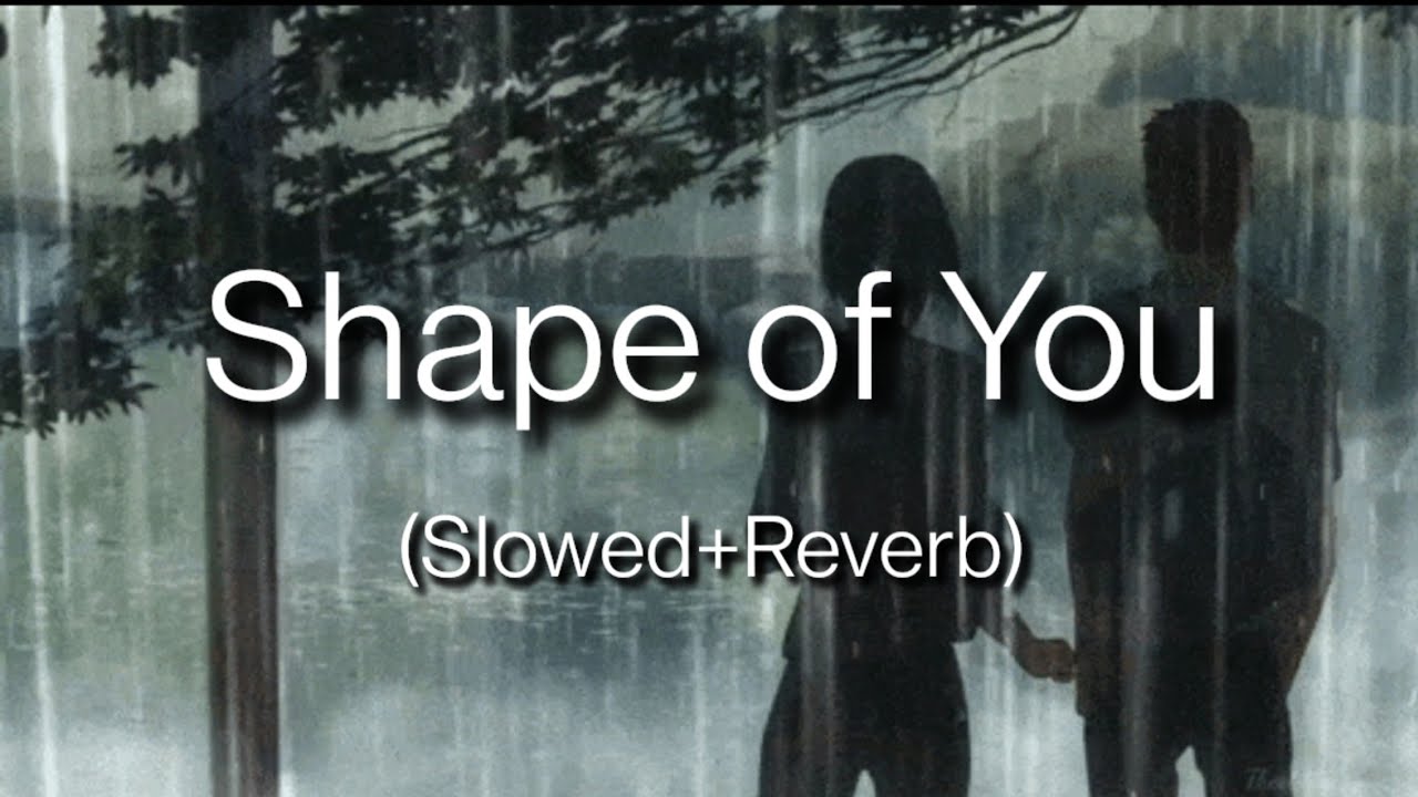 Ed Sheeran - Shape of You (Slowed+Reverb+rain)