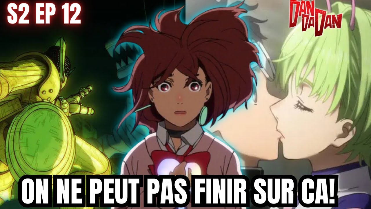 LE PREMIER BISOUS D'OKARUN?! - UNE FIN DE SAISON TROP BRUSQUE ?! DANDADAN S2 EP 12 REVIEW