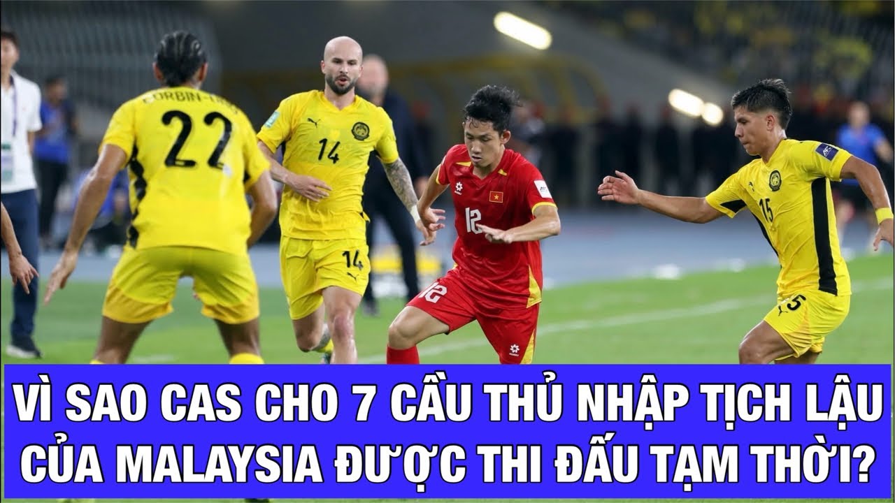 LĐBĐ MALAYSIA TỪ CHỨC TẬP THỂ ĐÚNG KỊCH BẢN, VÌ SAO CAS CHO 7 CẦU THỦ NHẬP TỊCH LẬU ĐƯỢC THI ĐẤU?