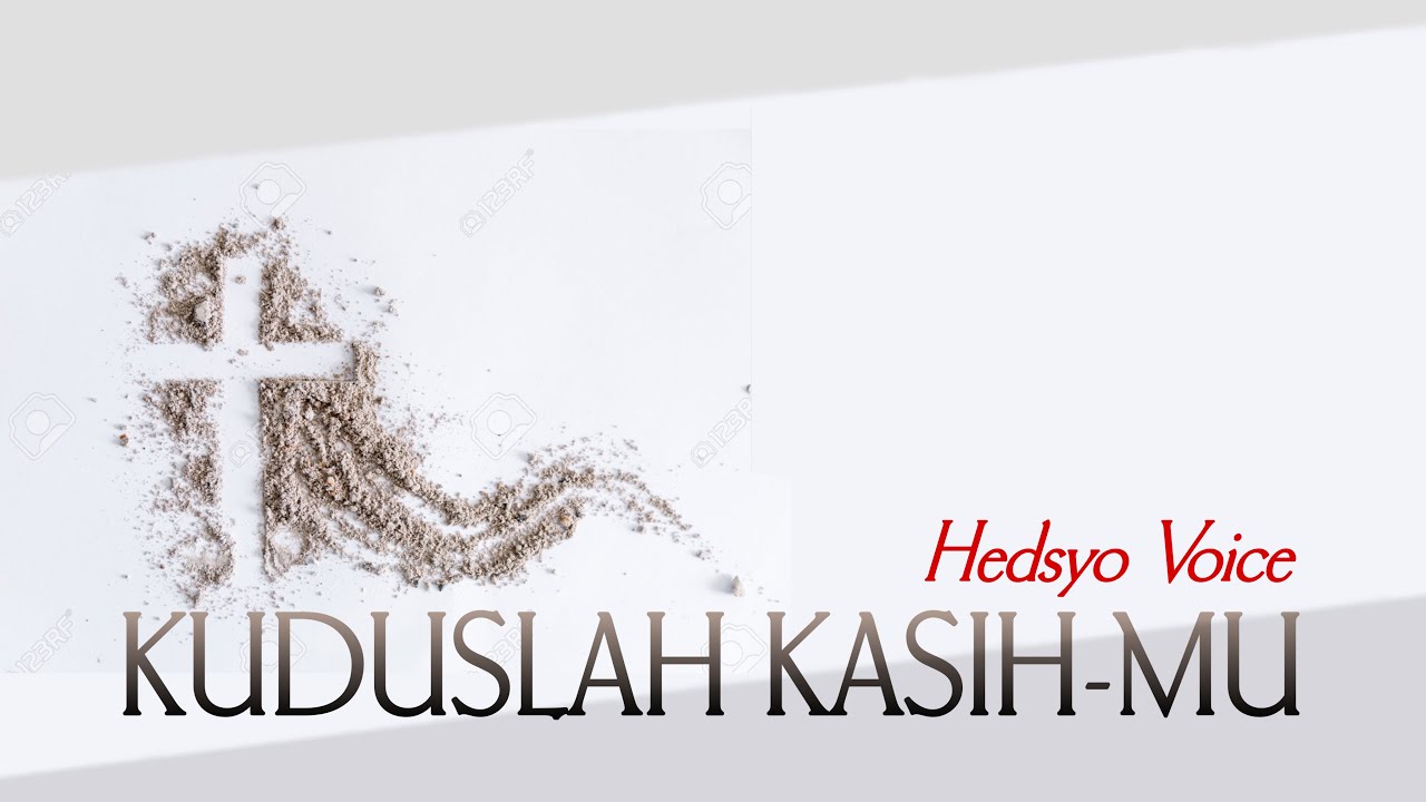 Hedsyo Voice ~ KUDUSLAH KASIH-MU