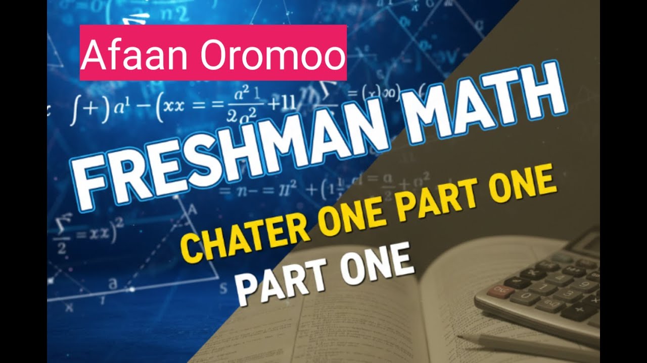 Freshman mathematics chapter one part one Afaan Oromoo 