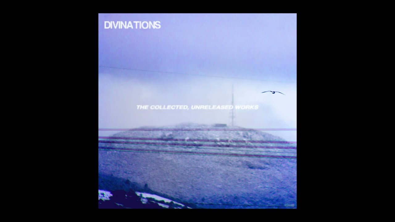 DIVINATIONS - THE COLLECTED, UNRELEASED WORKS (2026/Ambient/Atmosphere/Drone/Meditation Music)