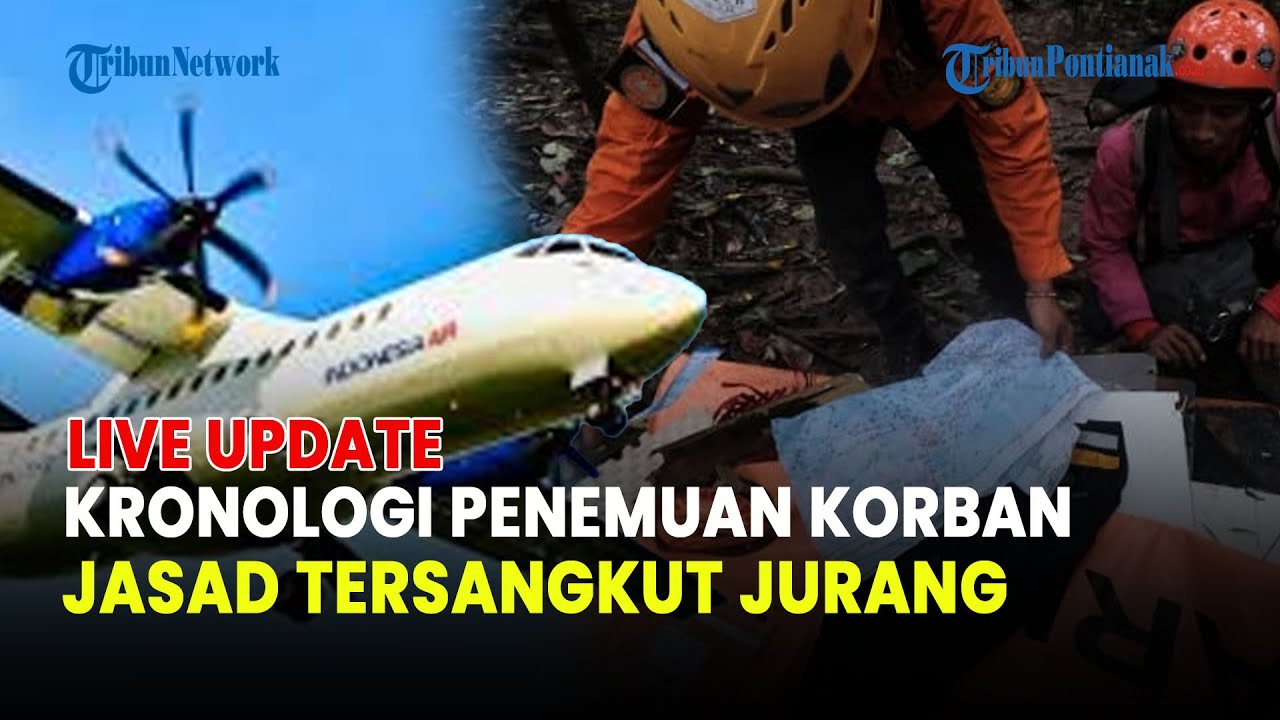 🔵 KRONOLOGI PENEMUAN KORBAN KEDUA ATR 42-500 JATUH, JASAD TERSANGKUT JURANG