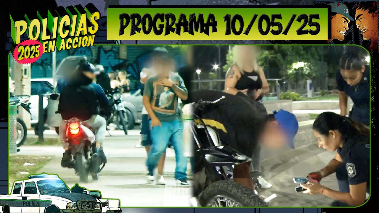 POLICÍAS EN ACCIÓN - Programa 10/05/25 - ¡CAPÍTULO ESTRENO!