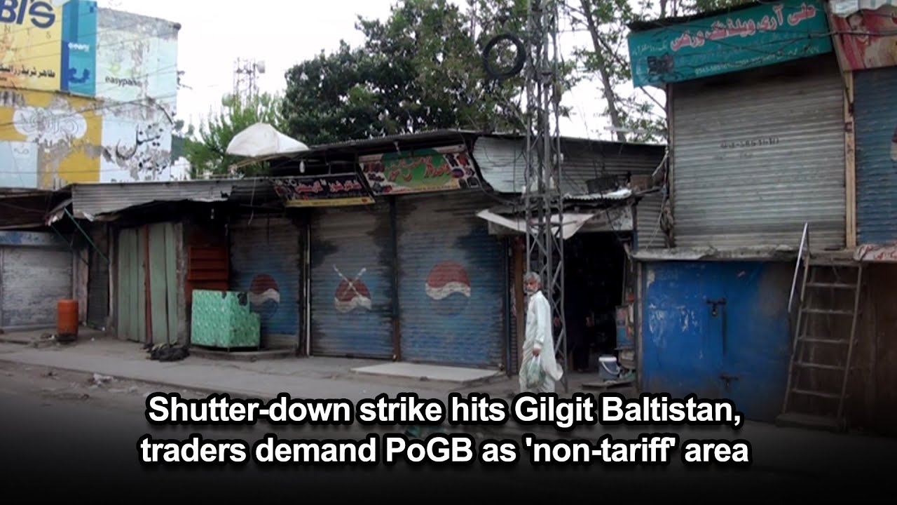 Shutter-down strike hits Gilgit Baltistan, traders demand PoGB as 'non-tariff' area