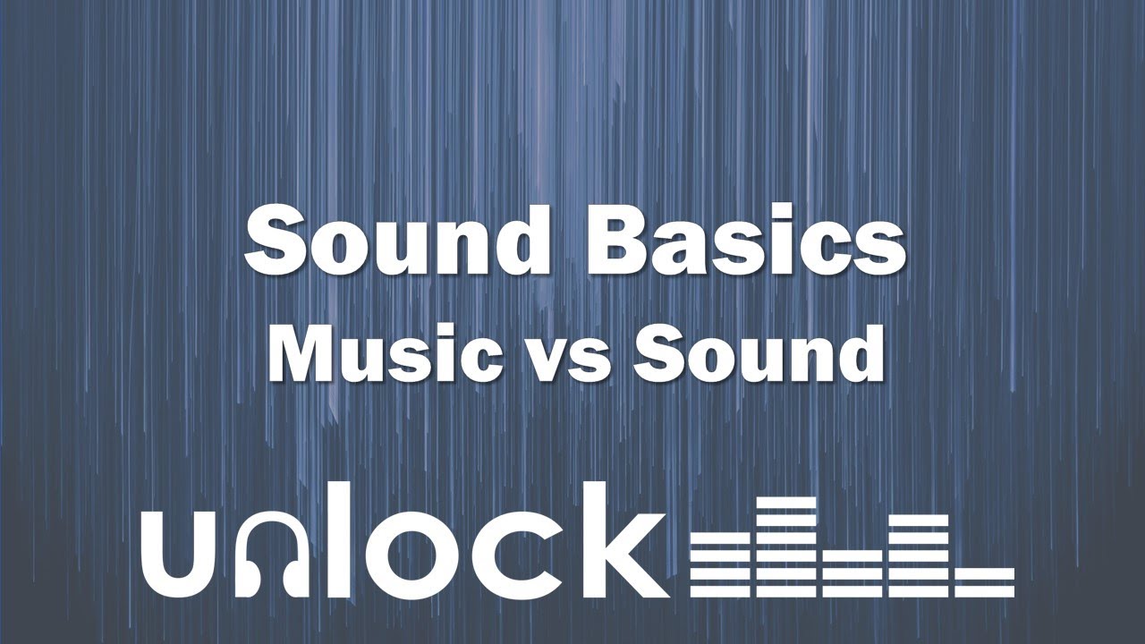 Sound vs Music | Unlock Audio