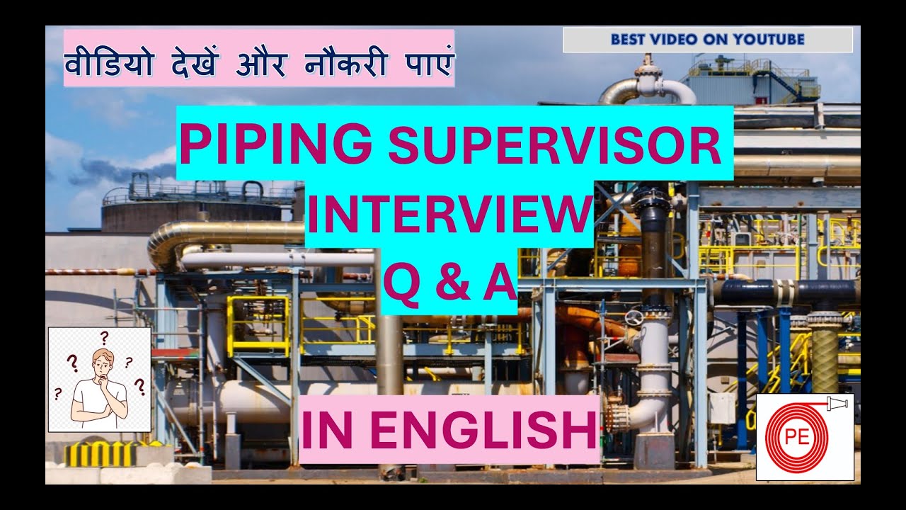 Piping Supervisor Interview Q&A | Piping Fitter, Designer, Engineer Interview preparation questions