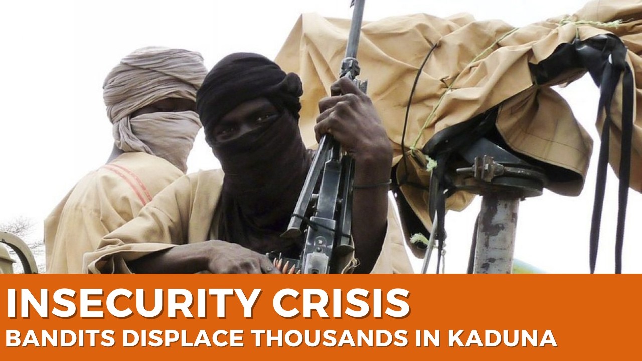 Insecurity Crisis: Bandit Attacks Displace Thousands in Kaduna