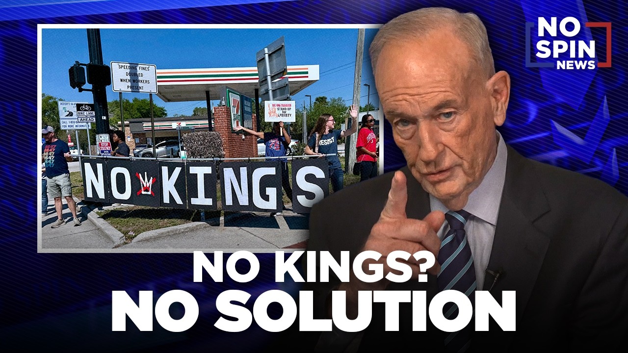 No Kings? NO SOLUTION &mdash; Bill O'Reilly on This Weekend's Protests