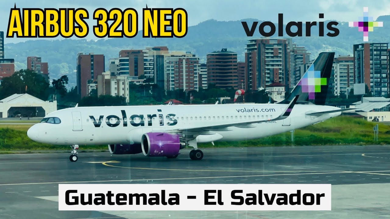 TRIP REPORT: VOLARIS  | Guatemala 🇬🇹- El Salvador 🇸🇻 | A320 Neo | Vuelo muy corto!!! ✈️