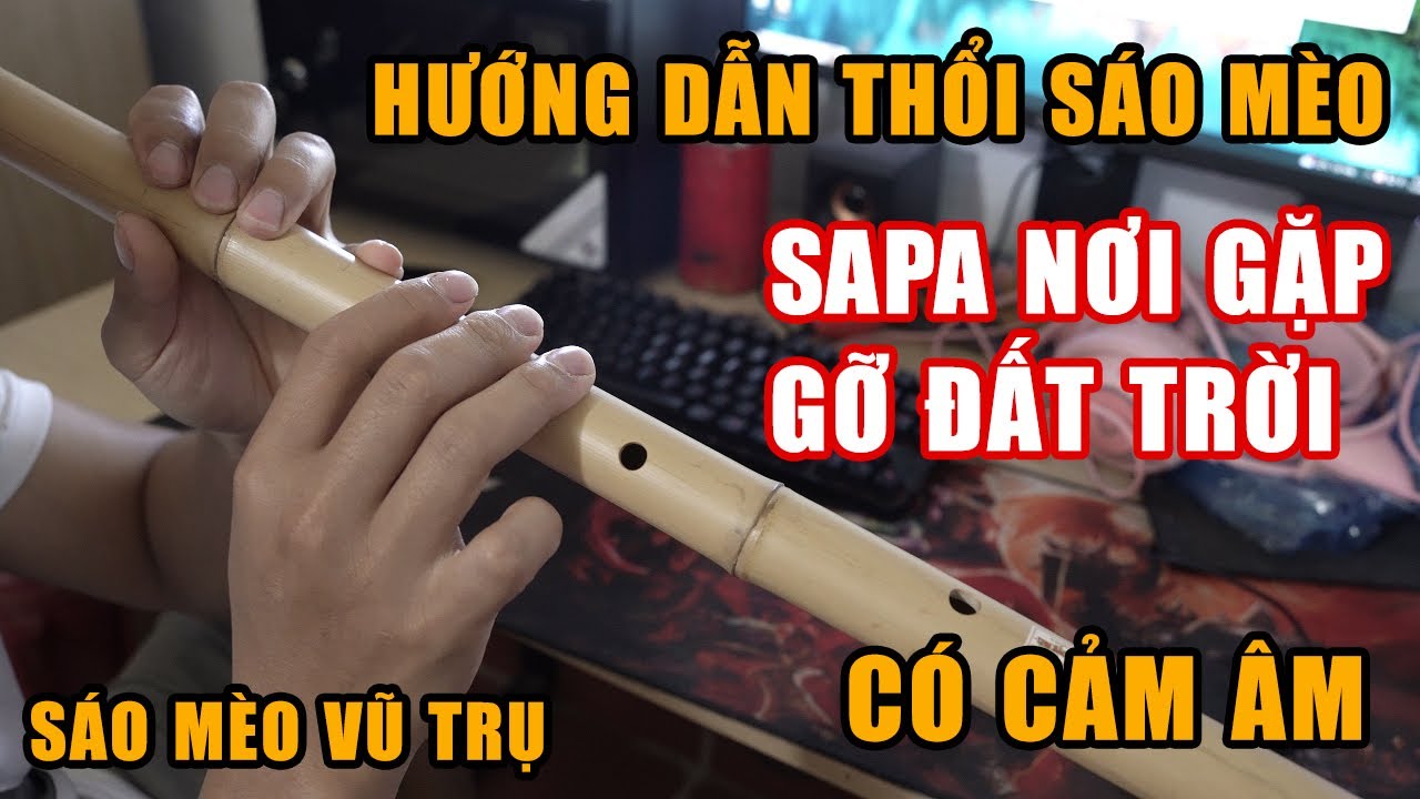 Hướng Dẫn Thổi Sáo Mèo: SaPa Nơi Gặp Gỡ Đất Trời - Sáo Mèo 9 Lỗ - Có Cảm Âm | Sáo Mèo Vũ Trụ