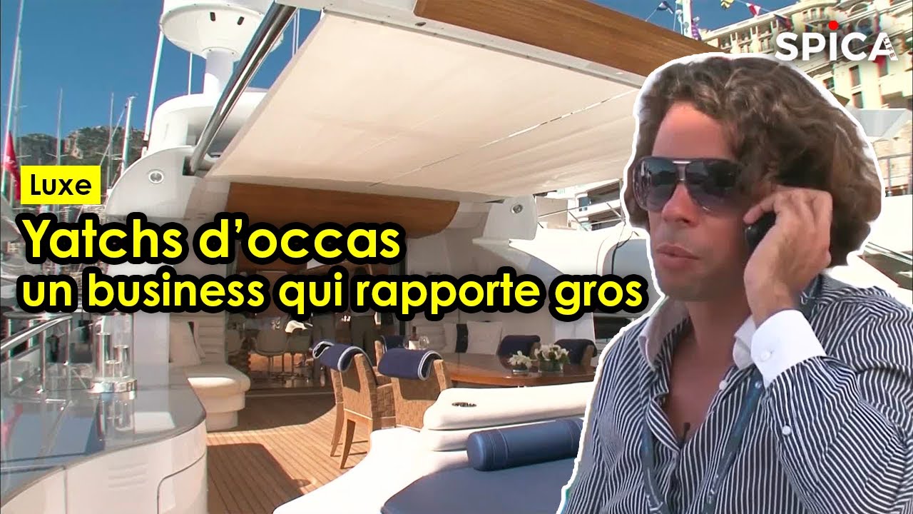Yatchs d'occasion : un business qui peut rapporter gros
