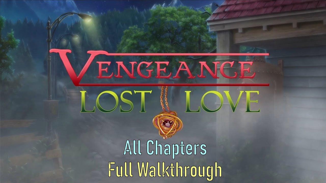 Let's Play - Vengeance - Lost Love - Full Walkthrough