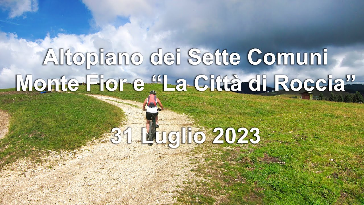 Altopiano di Asiago - Monte Fior e la Città di Roccia - 31 Luglio 2023 - Mountainbike