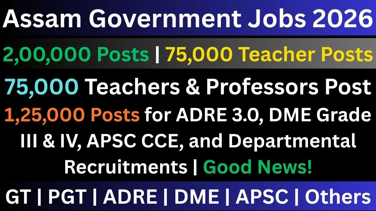 Assam Government Jobs 2026: APSC | ADRE | DME | Teachers