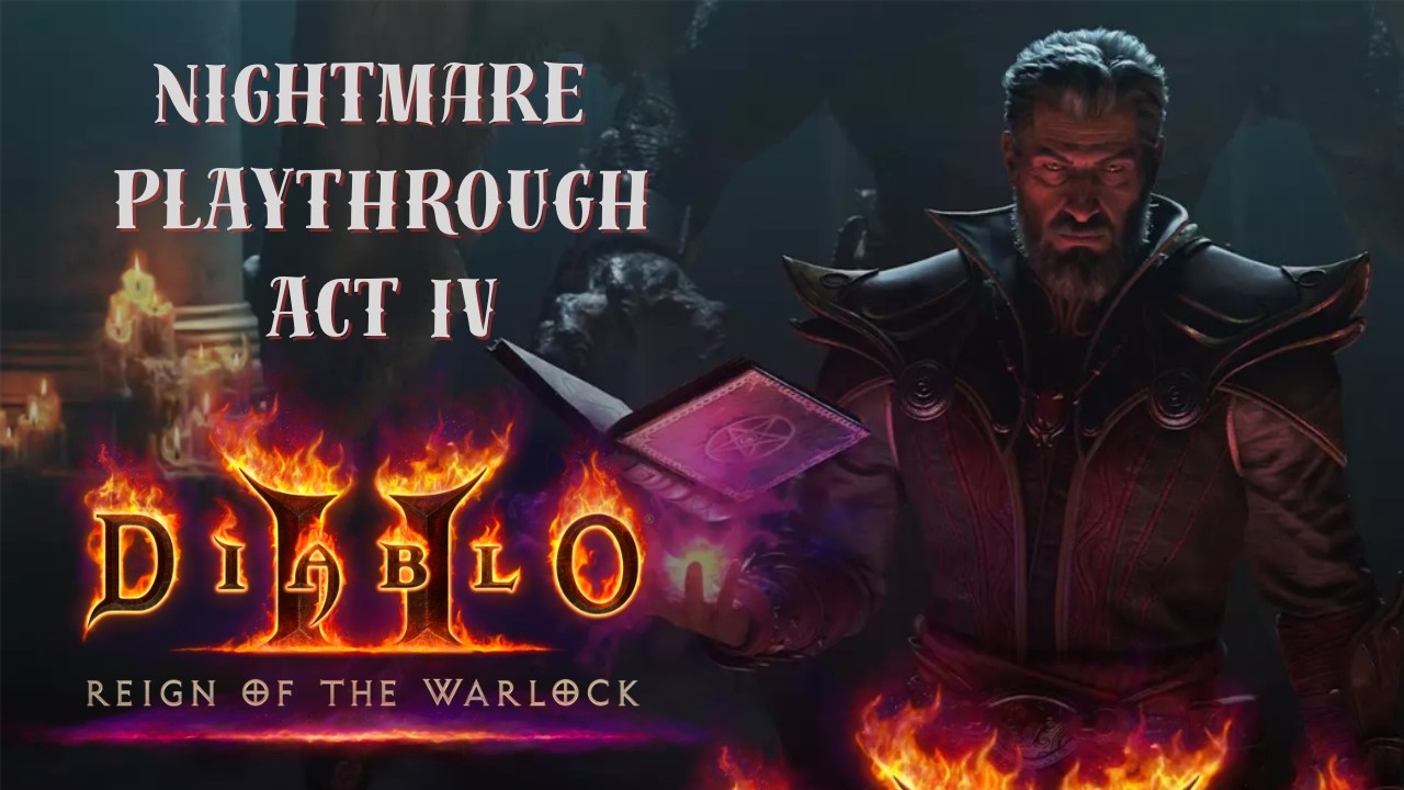 Diablo 2 - Reign of the Warlock Playthrough - Act IV Nightmare