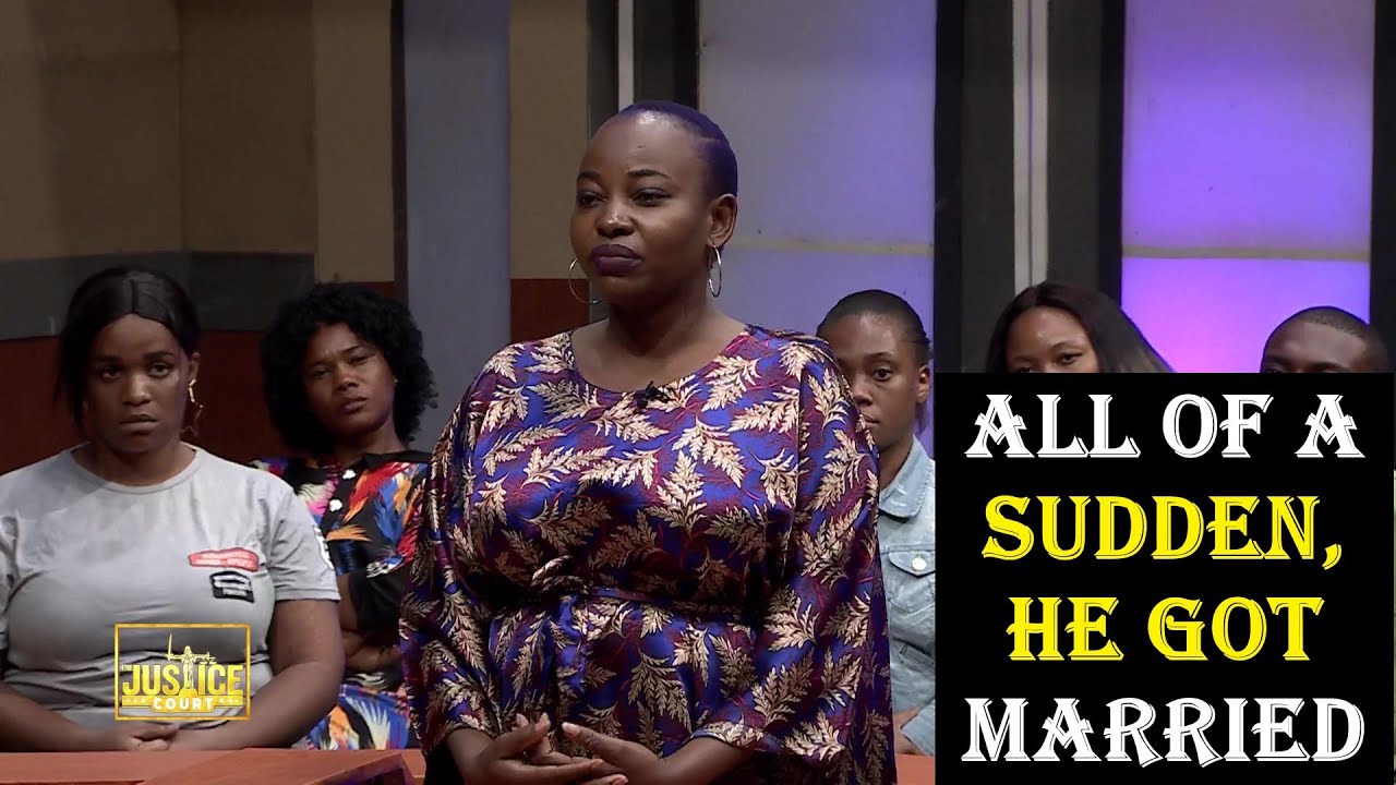 The Justice Court EP 128 || ALL OF A SUDDEN, HE GOT MARRIED