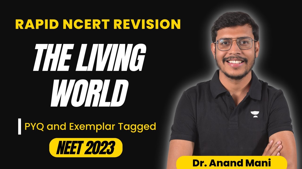The Living World | Rapid NCERT Revision | Biology | NEET 2023 | Dr. Anand Mani