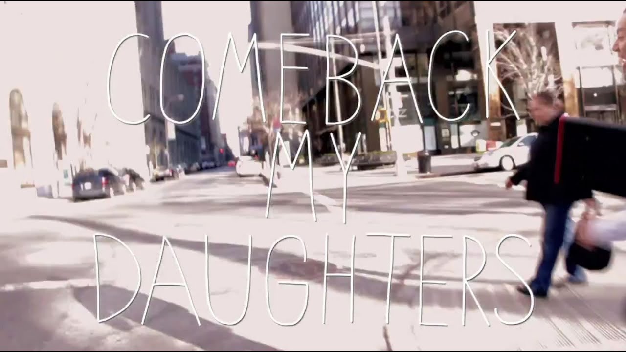 COMEBACK MY DAUGHTERS - WHY (OFFICIAL VIDEO)