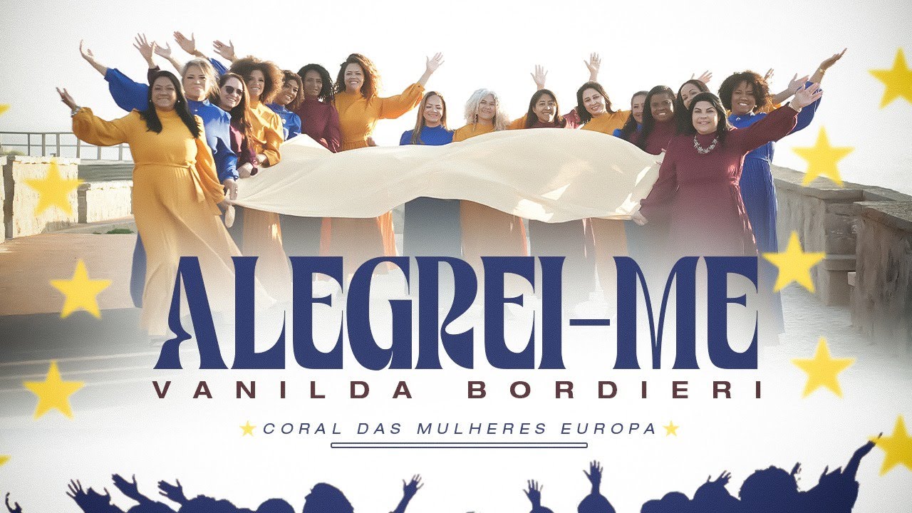 Vanilda Bordieri | Alegrei-me - Coral Europa [Clipe Oficial]