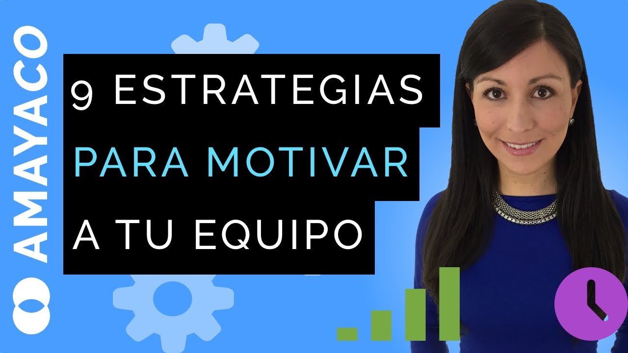 9 estrategias de motivación: Cómo motivar a un equipo de trabajo