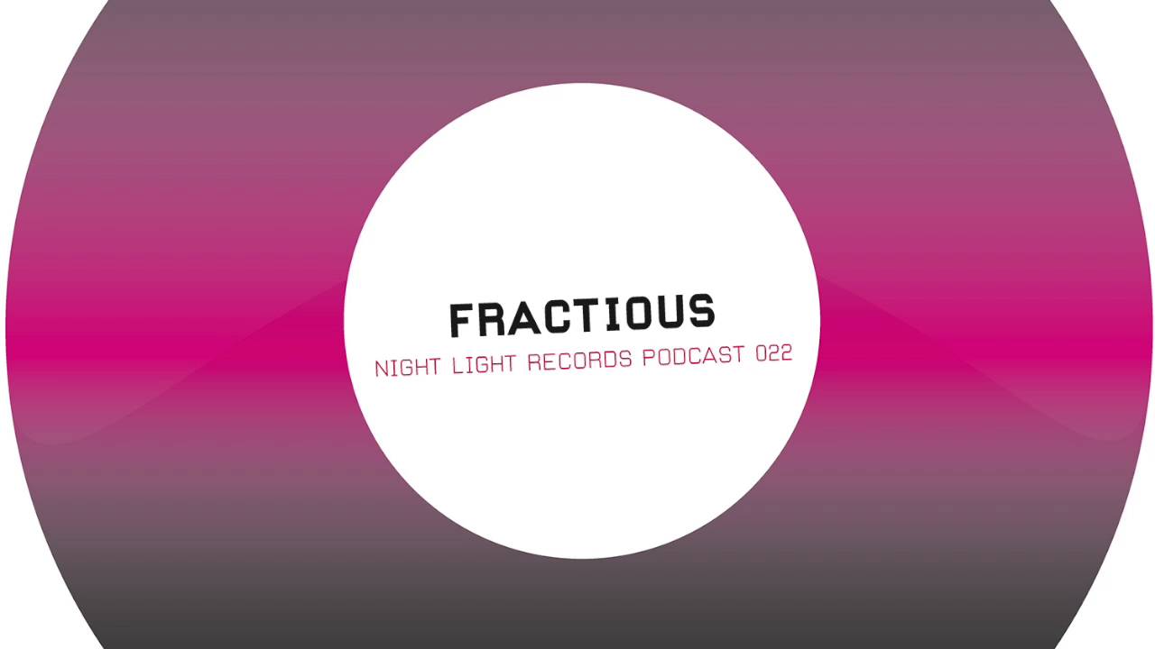 Fractious - Night Light Records Podcast 022